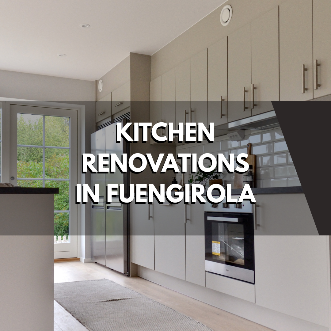 KITCHEN RENOVATIONS IN FUENGIROLA